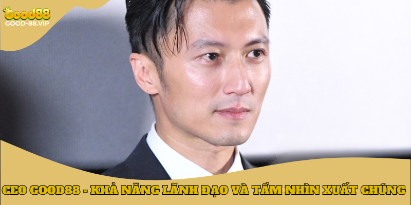 Phan Anh Nam - CEO Good88 hàng đầu trong lĩnh vực cá cược